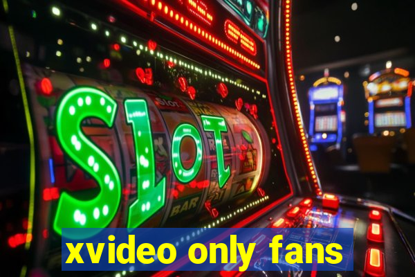 xvideo only fans